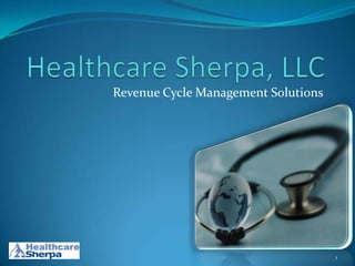 Revenue Cycle Management Solutions




                                     1
 