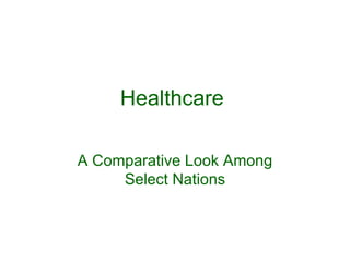 Healthcare    A Comparative Look Among Select Nations 