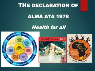 THE DECLARATION OF
ALMA ATA 1978
Health for all
 