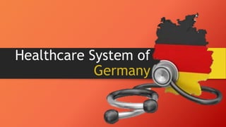 Healthcare System of
Germany
 