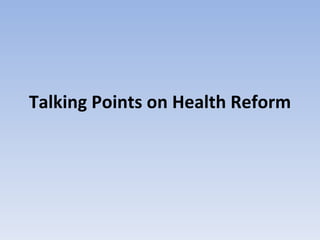 Talking Points on Health Reform 