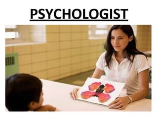 PSYCHOLOGIST
 