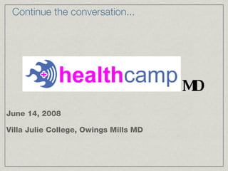 Continue the conversation... June 14, 2008 Villa Julie College, Owings Mills MD MD 