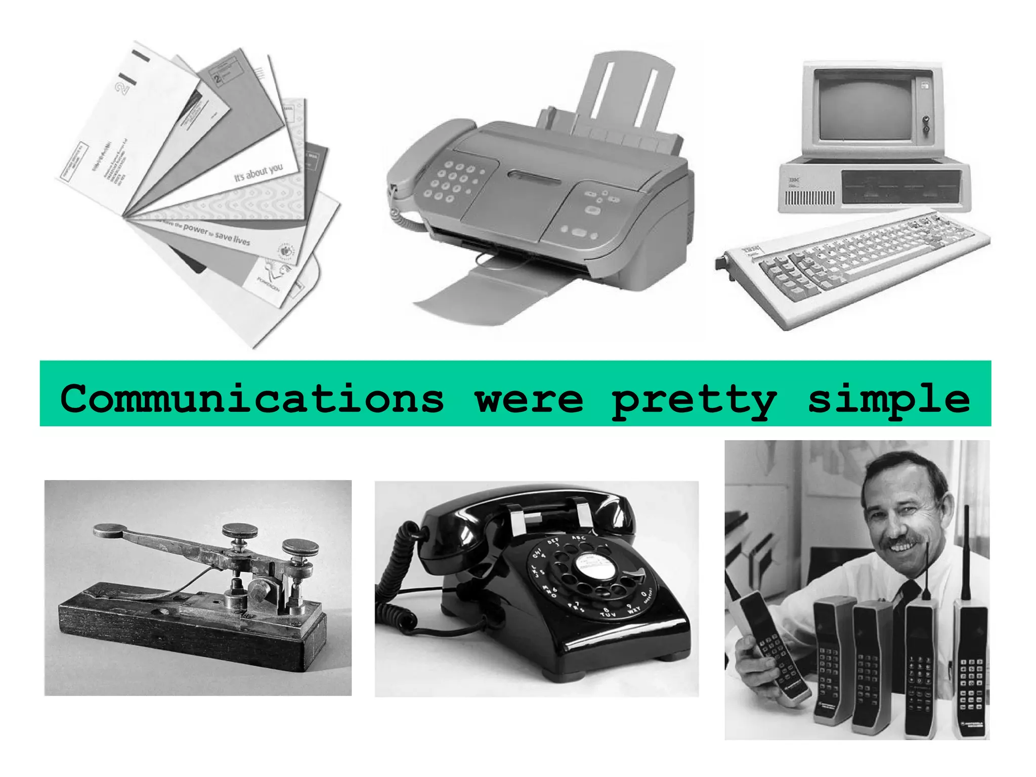 Communications were pretty simple 