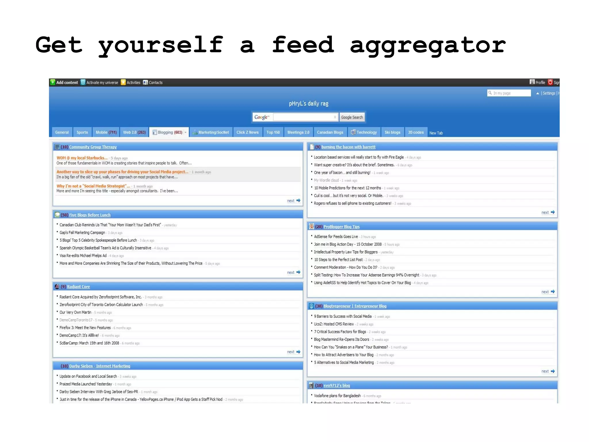 Get yourself a feed aggregator 