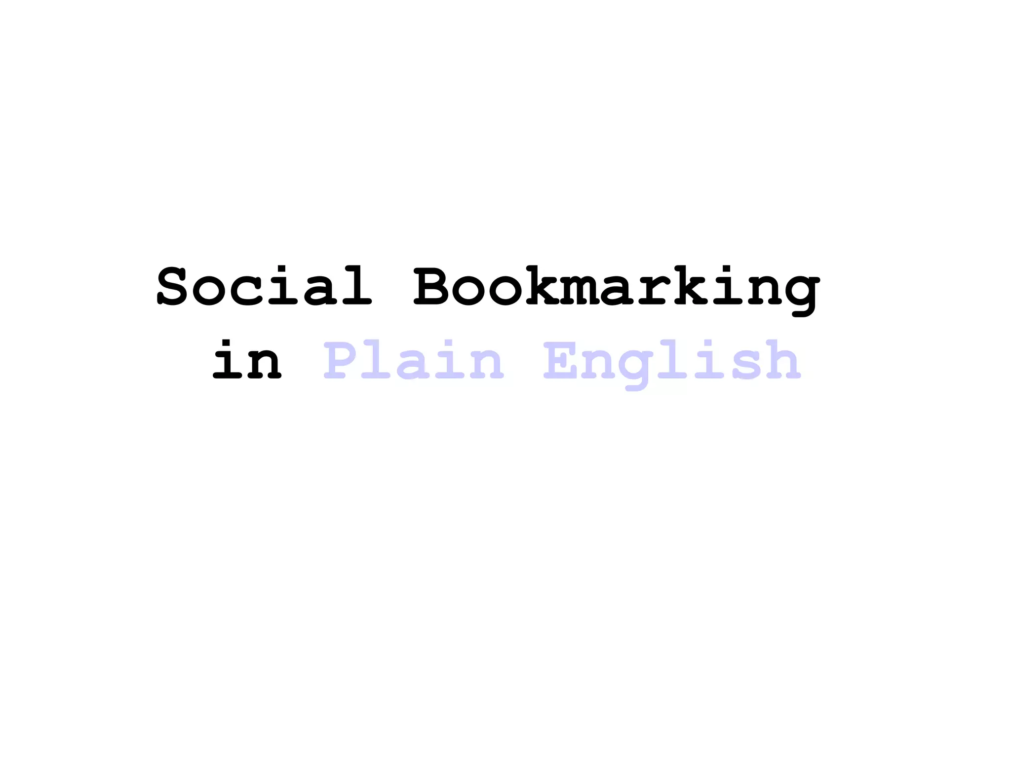 Social Bookmarking  in  Plain English 