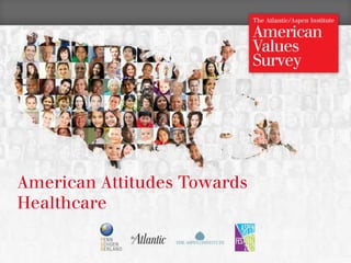American Attitudes Towards
    Healthcare

1
 