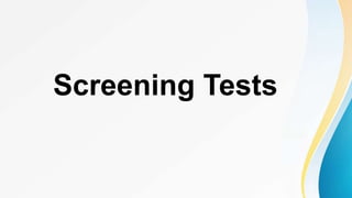 Screening Tests
 