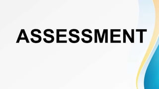 ASSESSMENT
 