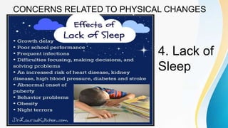 CONCERNS RELATED TO PHYSICAL CHANGES
4. Lack of
Sleep
 