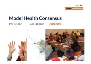 Model Health Consensus
Participar

Col·laborar

Aprendre

 