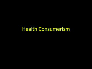 Health Consumerism
 