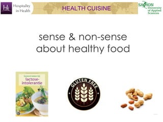 HEALTH CUISINE
sense & non-sense
about healthy food
 