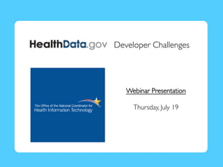 Developer Challenges	





   Webinar Presentation	

            	

    Thursday, July 19	

 