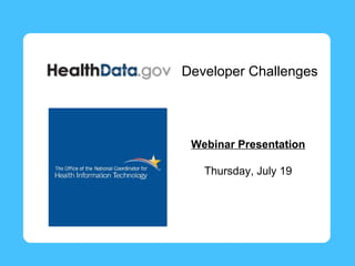 Developer Challenges




 Webinar Presentation

   Thursday, July 19
 