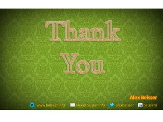 Alex Beisser
www.beisser.info alex@beisser.info alexbeisser beissera
 