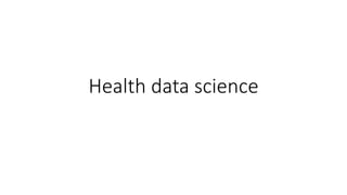 Health data science
 