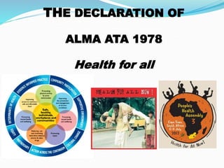THE DECLARATION OF
ALMA ATA 1978
Health for all
 