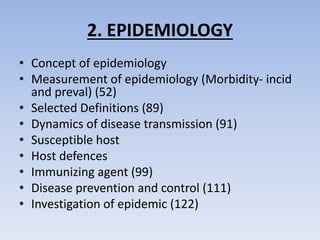 2. EPIDEMIOLOGY
• Concept of epidemiology
• Measurement of epidemiology (Morbidity- incid
and preval) (52)
• Selected Defi...