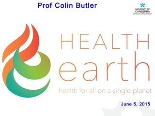 CRICOS #00212K
Prof Colin Butler
June 5, 2015
 