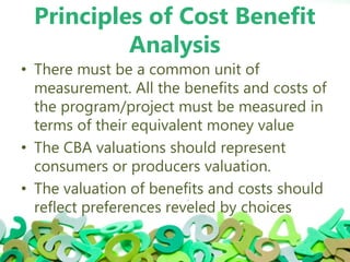 Principles of Cost Benefit
Analysis
• Some measurements of benefits require
the valuation of human life. These values
can ...