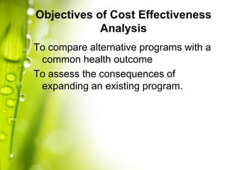 Purposes of Cost Effectiveness
Analysis
To identify and exclude
programs that is wasting
resources.
To provide general
inf...