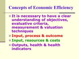 Concepts of Economic Efficiency
 It is necessary to have a clear
understanding of objectives,
evaluative criteria,
measur...
