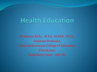 M.Deivam M.Sc., M.Ed., M.Phil., Ph.D.,
Assistant Professor,
Usha Latchumanan College of Education,
Thirukanur,
Puducherry State – 605 501
 
