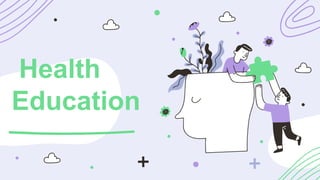 Health
Education
 
