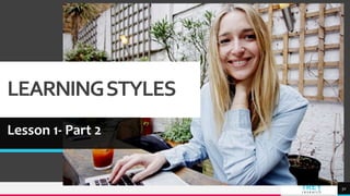 TREY
research
LEARNINGSTYLES
Lesson 1- Part 2
32
 