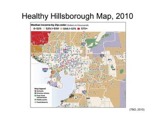 Healthy Hillsborough Map, 2010




                            (TBO, 2010)
 