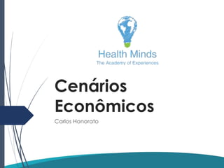 Cenários
Econômicos
Carlos Honorato
 