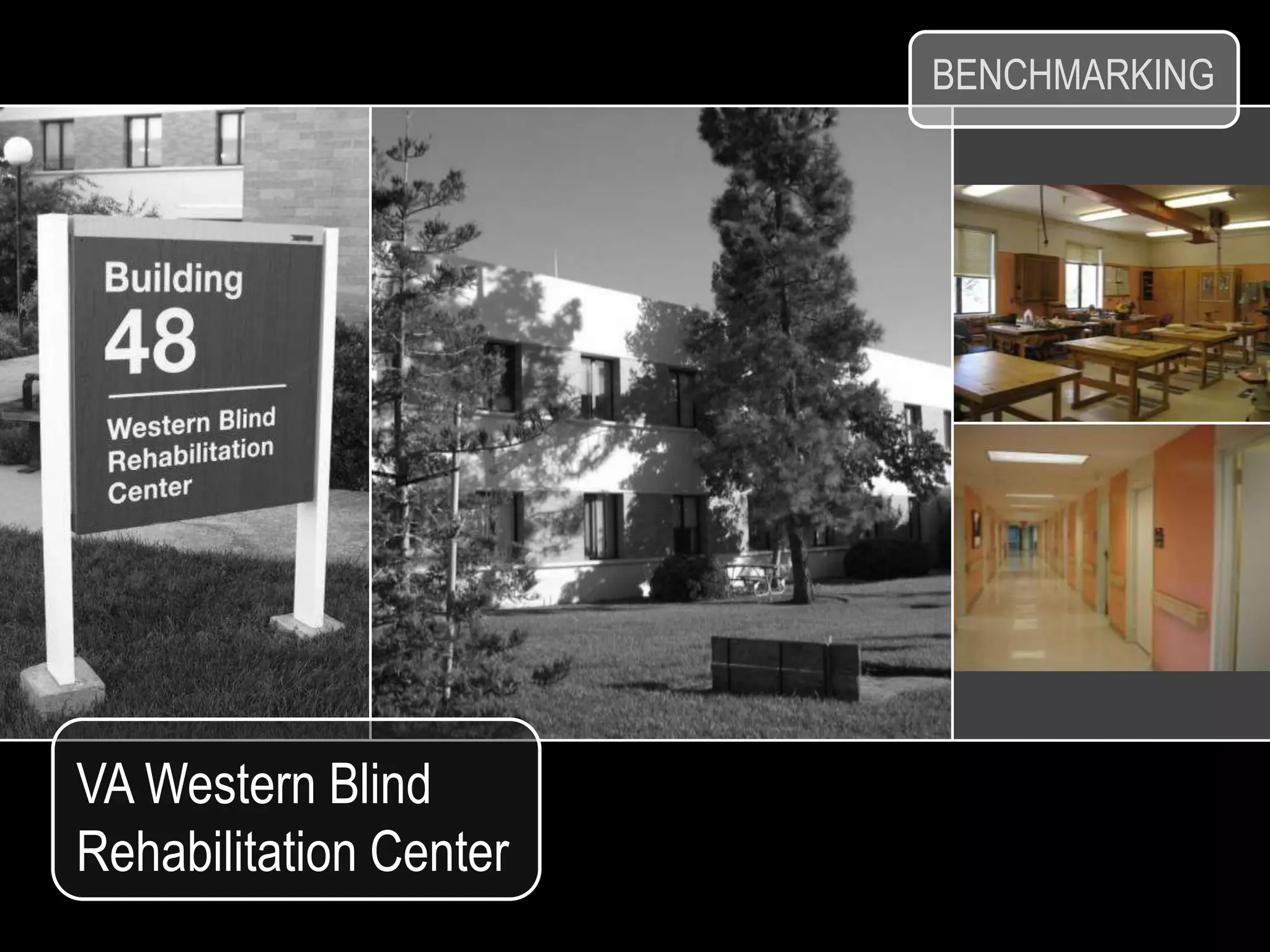 BENCHMARKING




VA Western Blind
Rehabilitation Center
 