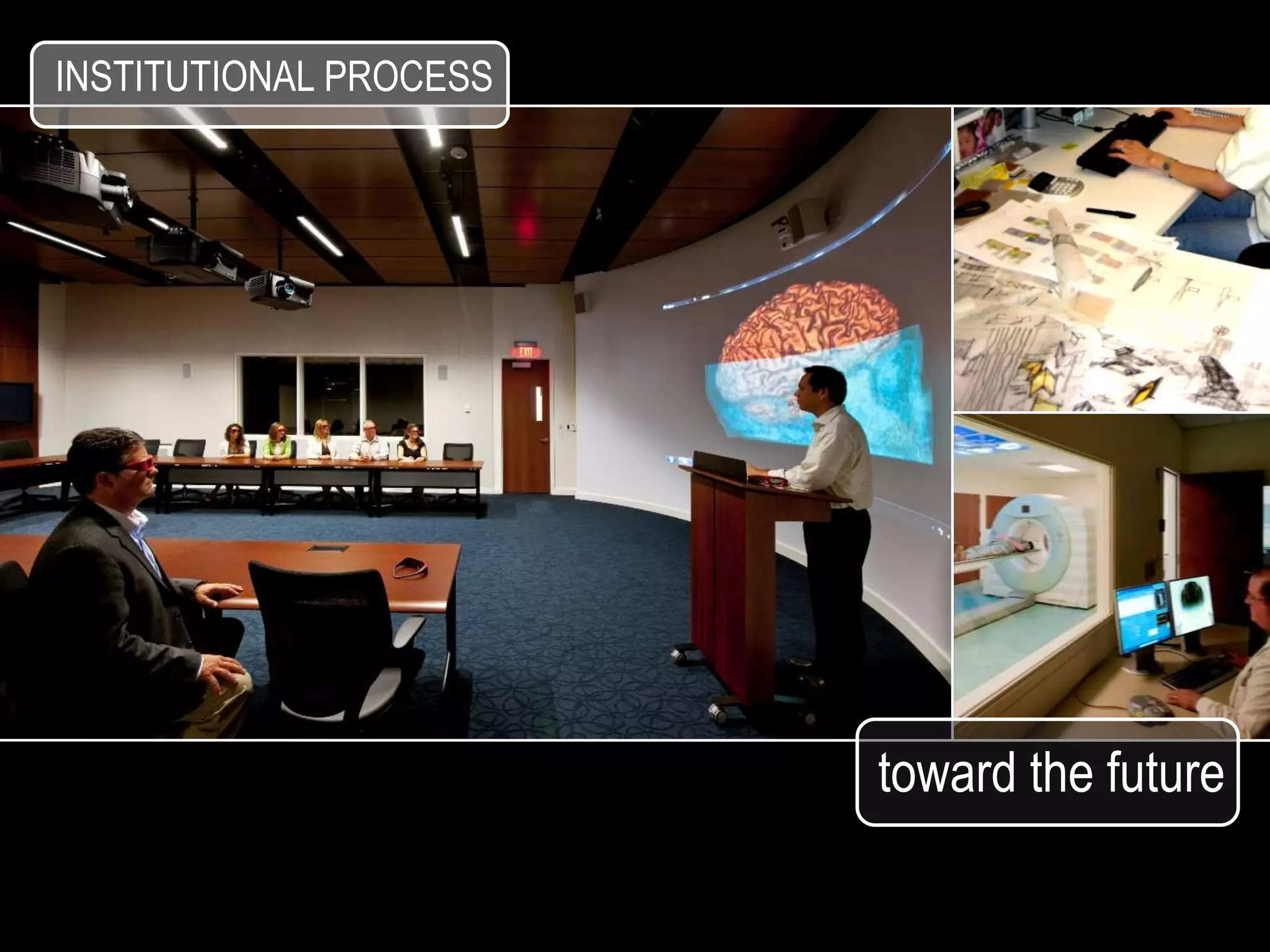 INSTITUTIONAL PROCESS




                        toward the future
 