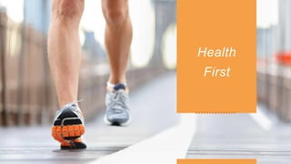 Health
First
 