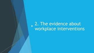 2. The evidence about
workplace interventions
 