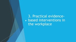 3. Practical evidence-
based interventions in
the workplace
 