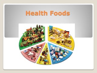 Health Foods
 