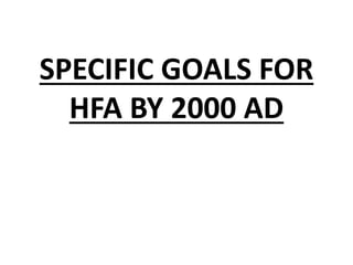 SPECIFIC GOALS FOR
HFA BY 2000 AD
 