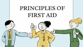 PRINCIPLES OF
FIRST AID