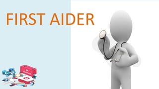 FIRST AIDER