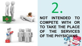 NOT INTENDED TO
COMPETE WITH OR
TO TAKE THE PLACE
OF THE SERVICES
OF THE PHYSICIANS