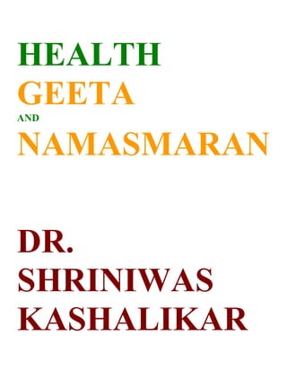 HEALTH
GEETA
AND


NAMASMARAN

DR.
SHRINIWAS
KASHALIKAR
 
