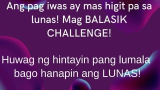 Huwag ng hintayin pang lumala
bago hanapin ang LUNAS!
 