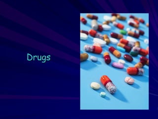 Drugs
 