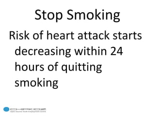 Stop Smoking Risk of heart attack starts decreasing within 24 hours of quitting smoking 