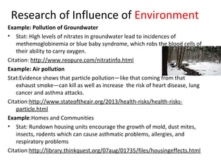 Research of Influence of Environment
Example: Pollution of Groundwater
• Stat: High levels of nitrates in groundwater lead...