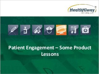 Patient Engagement – Some Product
Lessons
 