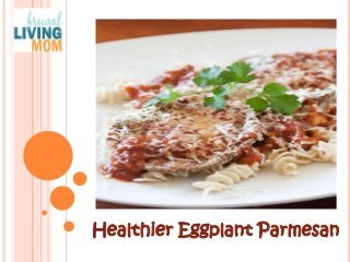 Healthier Eggplant Parmesan  