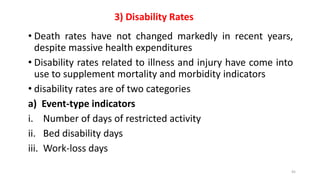 3) Disability Rates
• Death rates have not changed markedly in recent years,
despite massive health expenditures
• Disabil...